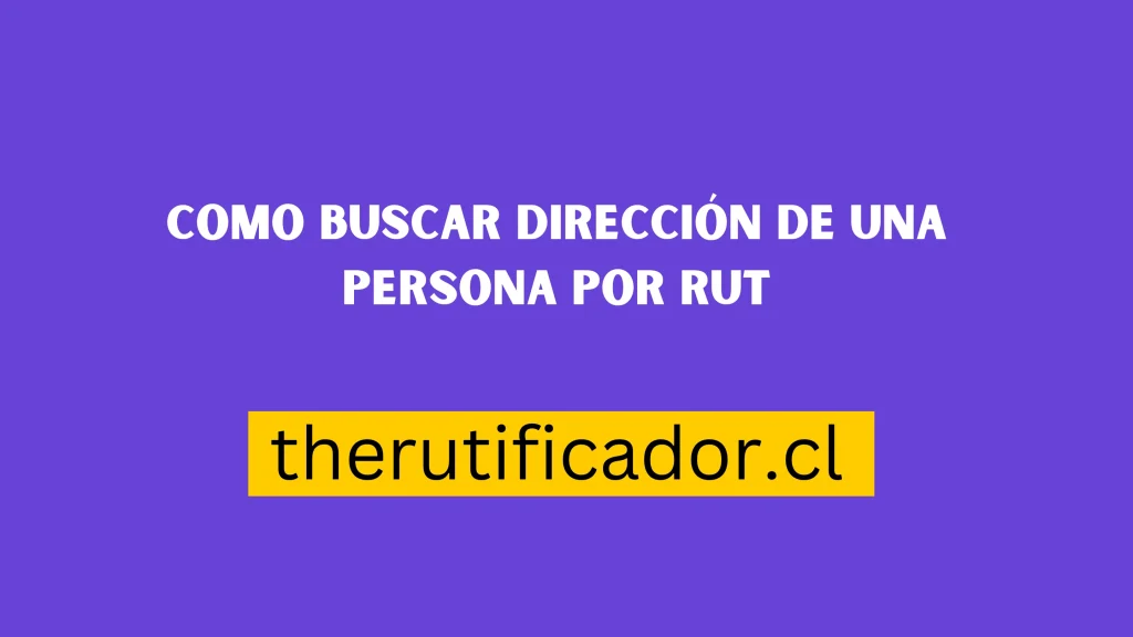 como buscar dirección de una persona por rut